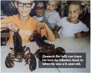 Zawacki (far left) can trace his love for lobsters back to when he was a 9-year-old.